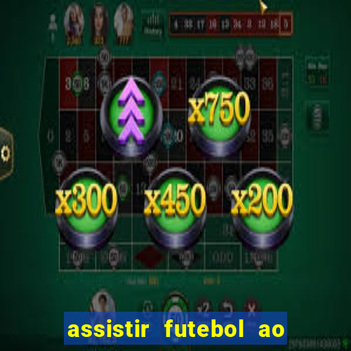 assistir futebol ao vivo rcm